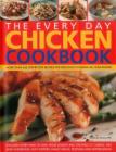 The Every Day Chicken Cookbook: More Than 365 Step-By-Step Recipes for Delicious Cooking All Year Round By Simona Hill Cover Image