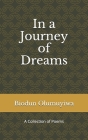 In a Journey of Dreams: (A Collection of Poems) By Biodun Olumuyiwa Cover Image