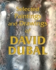 Selected Paintings and Drawings of David Dubal Cover Image