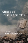 Surface Displacements By Sheila Packa Cover Image