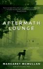 Aftermath Lounge By Margaret McMullan Cover Image