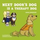 Next Door's Dog is a Therapy Dog By Gina Dawson, Vivienne Da Silva (Illustrator) Cover Image