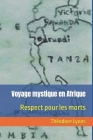 Voyage mystique en Afrique: Respect pour les morts By Théodore Lyons Cover Image