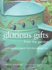 Glorious Gifts from the Garden: Inspirational Projects from the Potting Shed (Homecrafts) By Stephanie Donaldson Cover Image