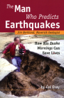 The Man Who Predicts Earthquakes: Jim Berkland, Maverick Geologist--How His Quake Warnings Can Save Lives Cover Image