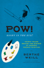 Pow! Right in the Eye!: Thirty Years behind the Scenes of Modern French Painting (Abakanowicz Arts and Culture Collection) Cover Image