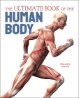 The Ultimate Book of the Human Body (Ultimate Book of...) By Claudia Martin, Kristina Routh (Contribution by) Cover Image