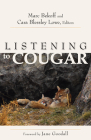 Listening to Cougar By Marc Bekoff (Editor), Cara Blessley Lowe (Editor) Cover Image