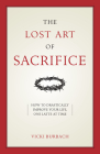 The Lost Art of Sacrifice: How to Carry Your Cross with Grace Cover Image