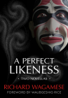 A Perfect Likeness: Two Novellas By Richard Wagamese, Waubgeshig Rice (Foreword by) Cover Image