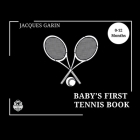 Baby's First Tennis Book: 0-12 Months High Contrast Baby Book on Tennis By Jacques Garin Cover Image