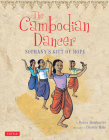 The Cambodian Dancer: Sophany's Gift of Hope By Daryn Reicherter, Christy Hale (Illustrator), Bophal Penh (Translator) Cover Image