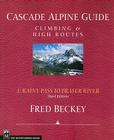 Cascade Alpine Guide: Rainy Pass to Fraser River: Climbing & High Routes (Cascade Alpine Guide; Climbing and High Routes #3) By Fred Beckey Cover Image