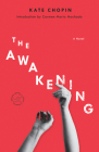 The Awakening: A Novel (Modern Library Torchbearers) By Kate Chopin, Carmen Maria Machado (Introduction by) Cover Image