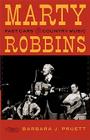Marty Robbins: Fast Cars and Country Music By Barbara J. Pruett Cover Image