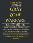 Ultime Gray Zone Warfare Guide du jeu: Votre compagnon complet étape par étape pour maîtriser facilement les mécanismes de jeu avec des procédures de Cover Image
