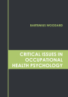 Critical Issues in Occupational Health Psychology By Bartemius Woodard (Editor) Cover Image