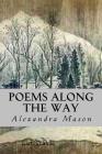 Poems Along the Way By Alexandra Mason Cover Image