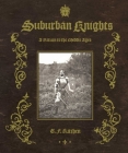 Suburban Knights: A Return to the Middle Ages By E.F. Kitchen (By (photographer)), Leo Braudy (Introduction by) Cover Image