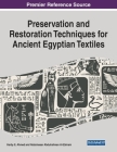 Preservation and Restoration Techniques for Ancient Egyptian Textiles By Harby E. Ahmed (Editor), Abdulnaser Abdulrahman Al-Zahrani (Editor) Cover Image