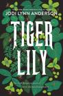 Tiger Lily By Jodi Lynn Anderson Cover Image