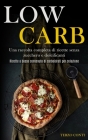 Low Carb: Una raccolta completa di ricette senza zucchero e dolcificanti (Ricette a basso contenuto di carboidrati per colazione By Terzo Conti Cover Image