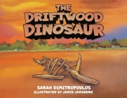 The Driftwood Dinosaur By Sarah Dimitropoulos Cover Image