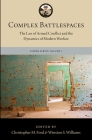 Complex Battlespaces: The Law of Armed Conflict and the Dynamics of Modern Warfare By Winston S. Williams (Editor), Christopher M. Ford (Editor) Cover Image