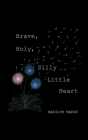 Brave, Holy, Silly Little Heart Cover Image