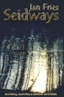 Seidways: Shaking, Swaying and Serpent Mysteries By Jan Fries Cover Image