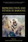 Reproduction and Fitness in Baboons: Behavioral, Ecological, and Life History Perspectives (Developments in Primatology: Progress and Prospects) By Larissa Swedell (Editor), Steven R. Leigh (Editor) Cover Image