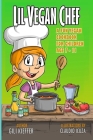 Lil vegan chef: A fun vegan cookbook for children Cover Image