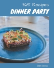 365 Dinner Party Recipes: Explore Dinner Party Cookbook NOW! By Jean Garza Cover Image