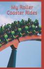 My Roller Coaster Rides: Thrill Rides Enthusiast's Logbook By Nannychicks Books Cover Image
