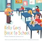 Kelly Goes Back to School: More Science on Coronavirus By Lauren Block, Adam Block, Alex Brissenden (Illustrator) Cover Image