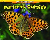 Patterns Outside (Math Every Day) By Daniel Nunn, Rebecca Rissman Cover Image