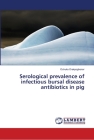 Serological prevalence of infectious bursal disease antibiotics in pig Cover Image