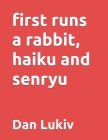 first runs a rabbit, haiku and senryu By Dan Lukiv Cover Image