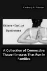Ehlers-Danlos Syndrome: A Collection of Connective Tissue Illnesses That Run in Families By Kimberly R. Pittman Cover Image