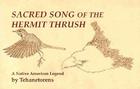 Sacred Song of the Hermit Thrush: A Native American Legend By Tehanetorens, Jerry Lee Hutchens (Illustrator) Cover Image