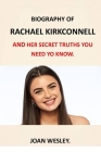 Biography of Rachael Kirkconnell: Racism Backlash Rachael's Secret Truths You Need to Know Bachelorette Rachael Kirkconnell Bachelor Controversy By Joan Wesley Cover Image