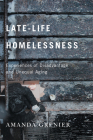 Late-Life Homelessness: Experiences of Disadvantage and Unequal Aging By Amanda Grenier Cover Image