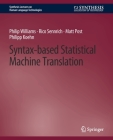 Syntax-Based Statistical Machine Translation (Synthesis Lectures on Human Language Technologies) Cover Image