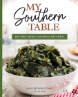 My Southern Table: Recipes from a Georgia Kitchen By Lana Stuart Cover Image