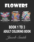 Flowers: An Adult Coloring Book with Bouquets, Wreaths, Swirls, Patterns, Decorations, Inspirational Designs, and Much More! By Jacob Smith Cover Image