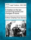 A Treatise on the Law Concerning Names and Changes of Name. Cover Image