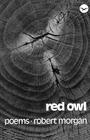 Red Owl: Poems By Robert Morgan Cover Image