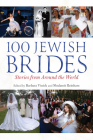 100 Jewish Brides: Stories from Around the World By Barbara Vinick (Editor), Shulamit Reinharz (Editor) Cover Image