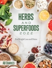 Herbs and Superfoods 2022: For Weight Loss and Detox By Ab Diaries Cover Image