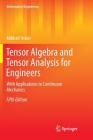 Tensor Algebra and Tensor Analysis for Engineers: With Applications to Continuum Mechanics (Mathematical Engineering) Cover Image